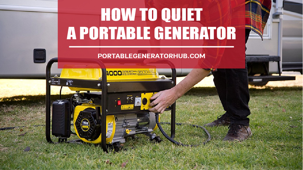 How To Quiet a Portable Generator - 8 Easy Steps To Follow - Generators