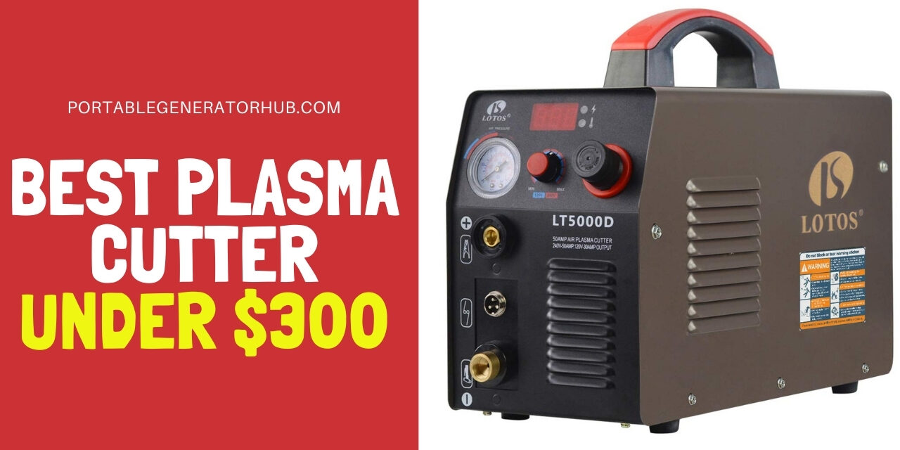Top 10 Best Plasma Cuttesr Under $300 in 2023