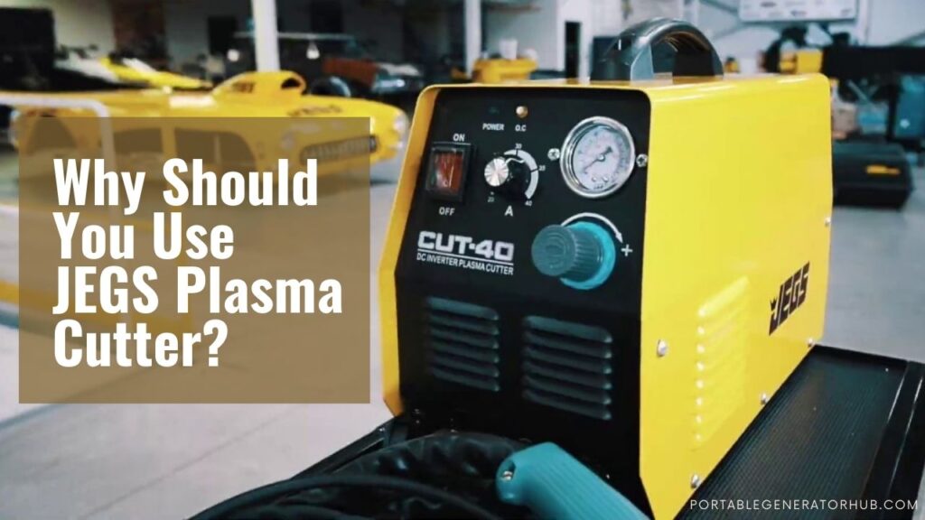Why Should You Use JEGS Plasma Cutter