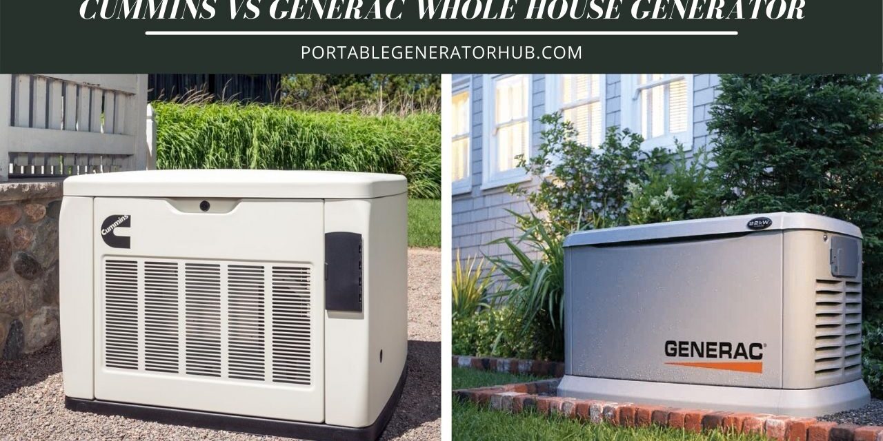 Cummins VS Generac Whole House Generator – What’ The Difference?