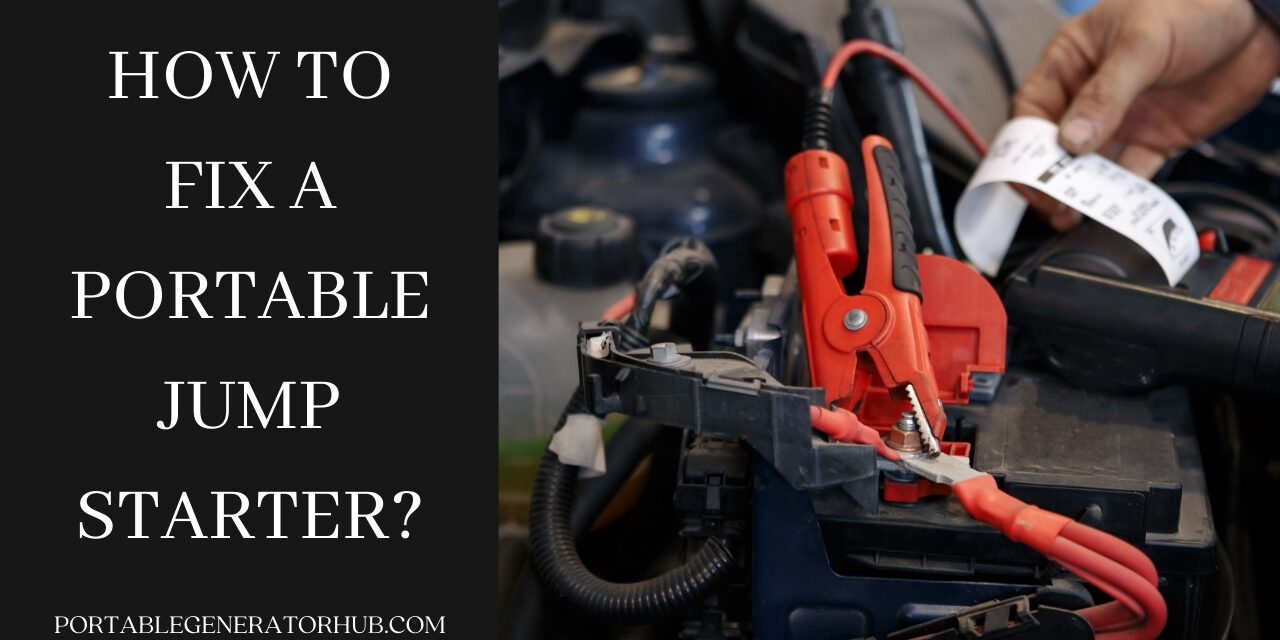 How To Fix A Portable Jump Starter Like A PRO: 7 Steps To Follow