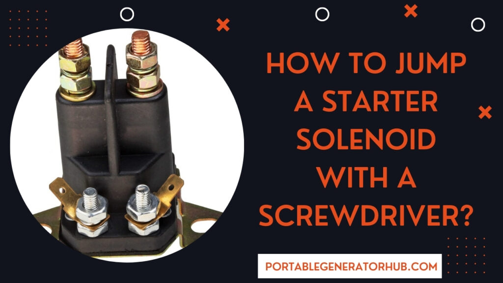 How To Jump A Starter Solenoid With A Screwdriver
