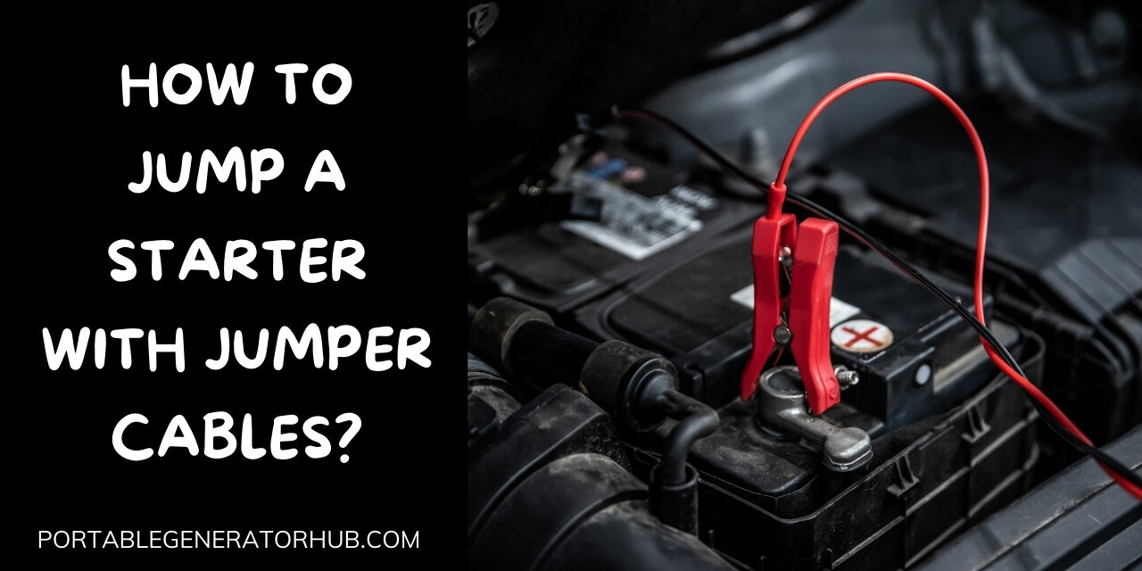 How To Jump A Starter With Jumper Cables Like A PRO? 7 Steps To Follow