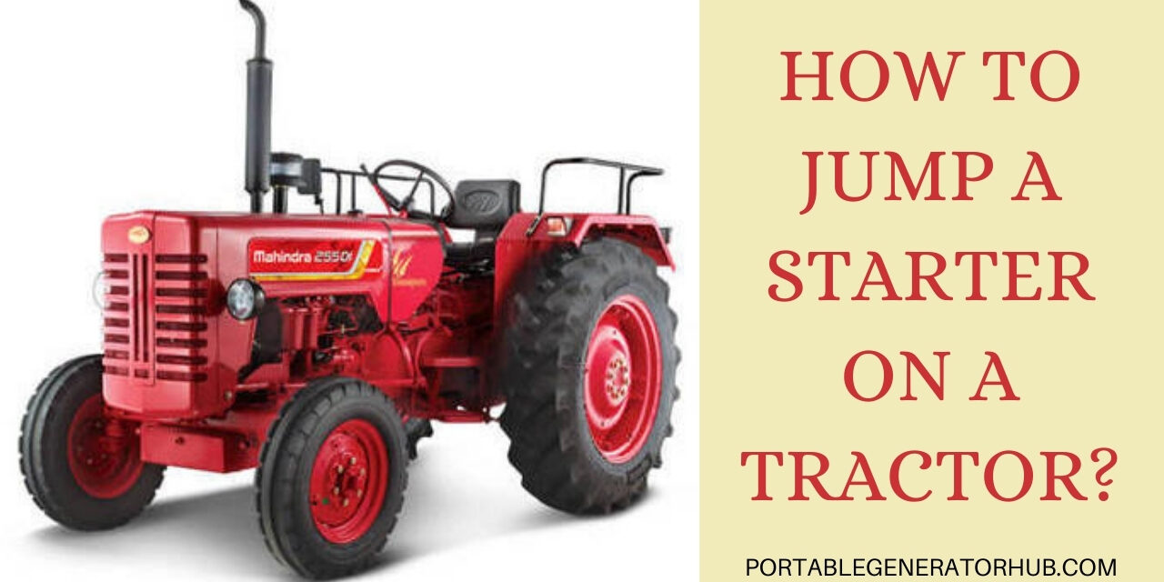 How To Jump A Starter On A Tractor? The Complete Guide