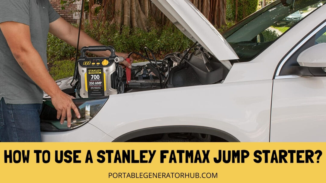 How To Use A Stanley Fatmax Jump Starter? A Fast and Easy Guides