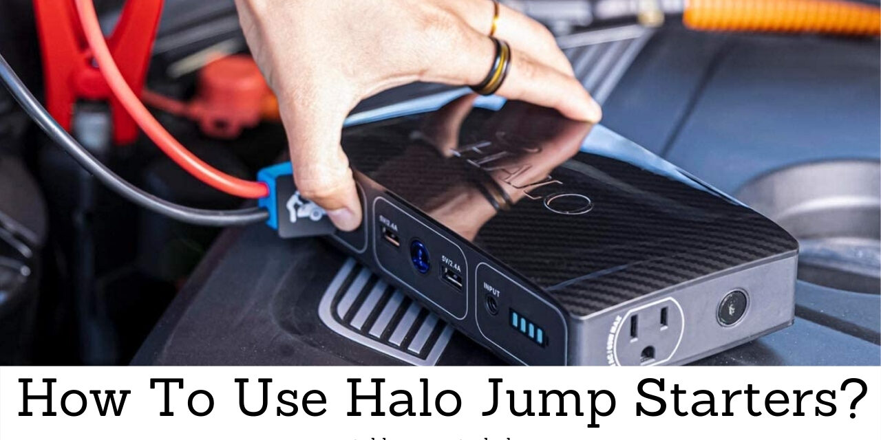 How To Use Halo Jump Starters Like A PRO? 5 Easy Steps