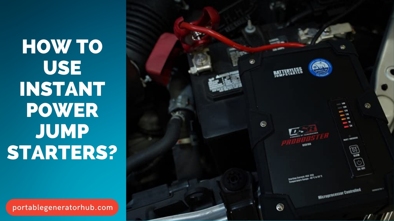 How To Use Instant Power Jump Starters? A Fast and Easy Guides