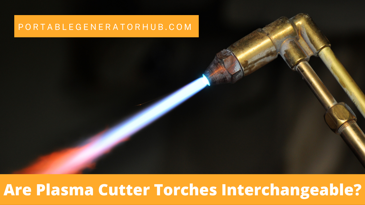 Are Plasma Cutter Torches Interchangeable