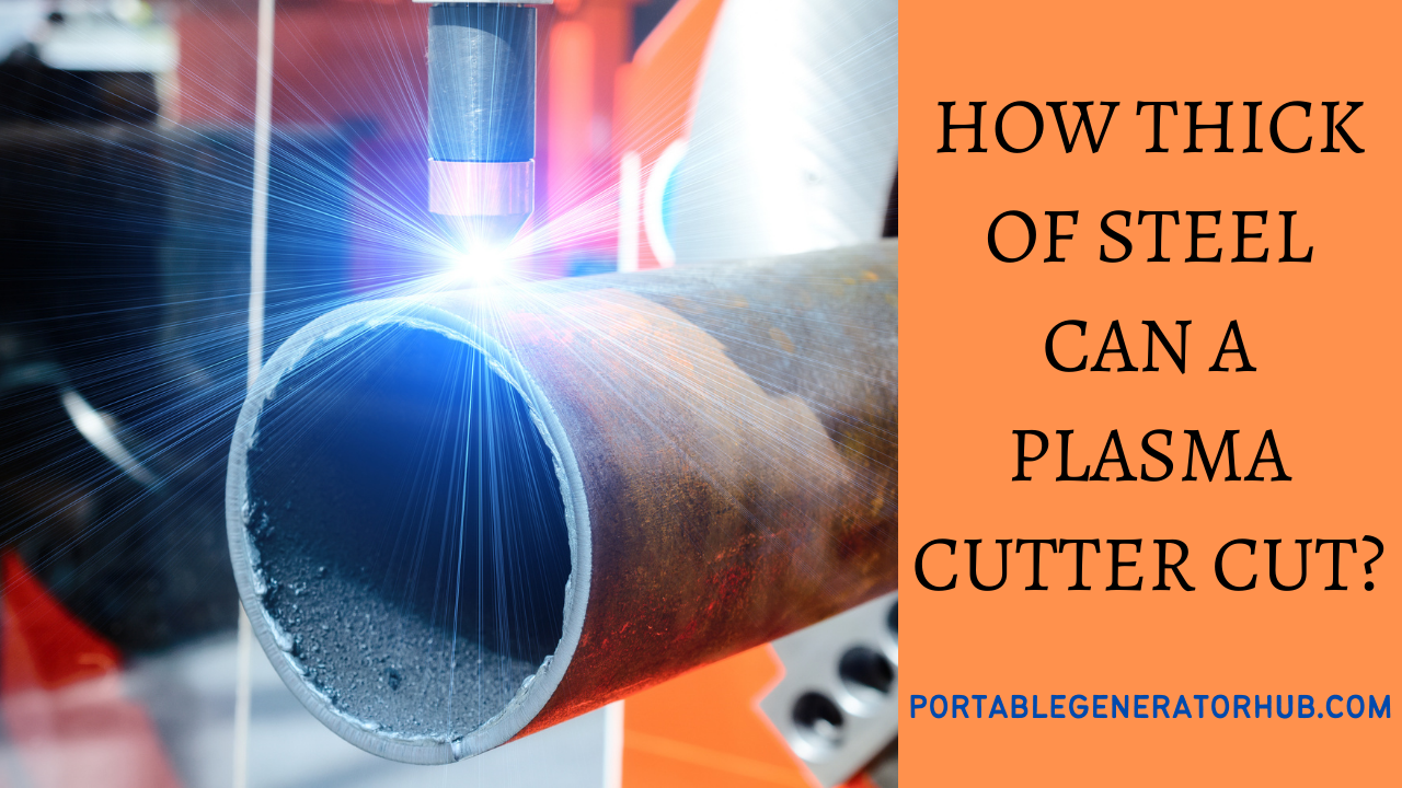 How Thick Of Steel Can A Plasma Cutter Cut